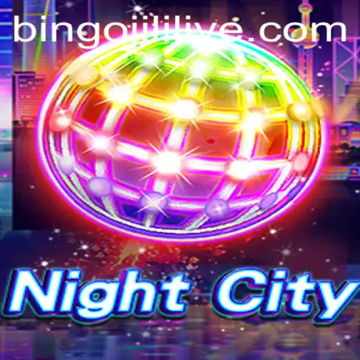 Explore the Dynamic World of NightCity: A Comprehensive Guide to Bingo JiLi Live